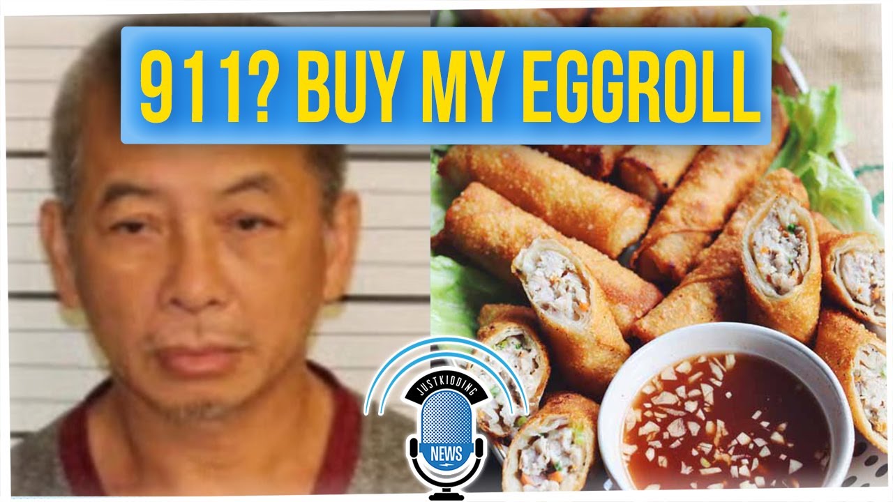 Man Arrested for 1,000 Calls to 911 to Sell Egg Rolls (ft. Gina Darling ...