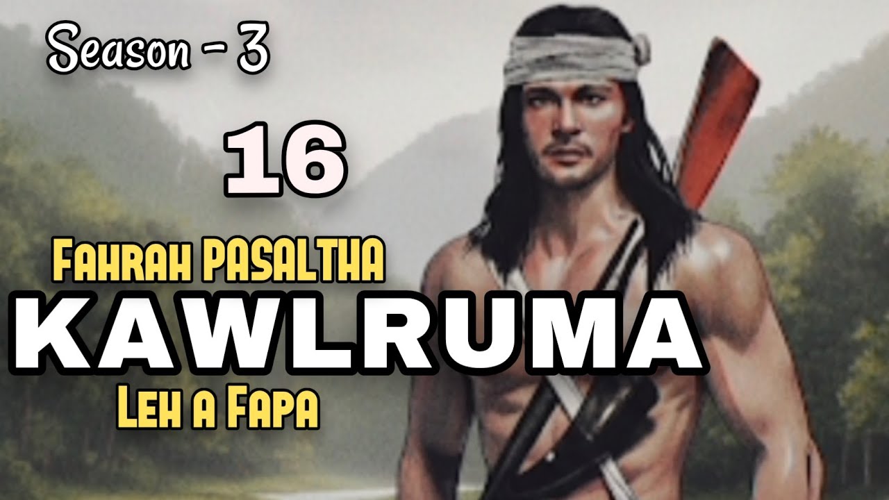 PASALTHA KAWLRUMA LEH A FAPA LIANRUMA (S3) - 16