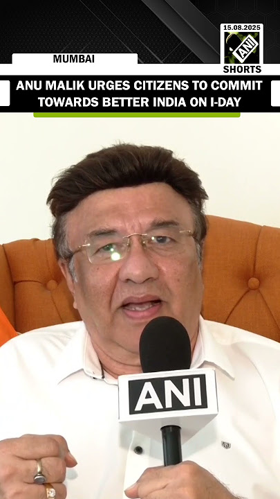 Music composer Anu Malik urges citizens to commit towards a better India on Independence Day