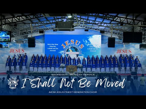 I Shall Not Be Moved JMCIM Central JESUS Finest Generation Choir Wednesday Midweek Service