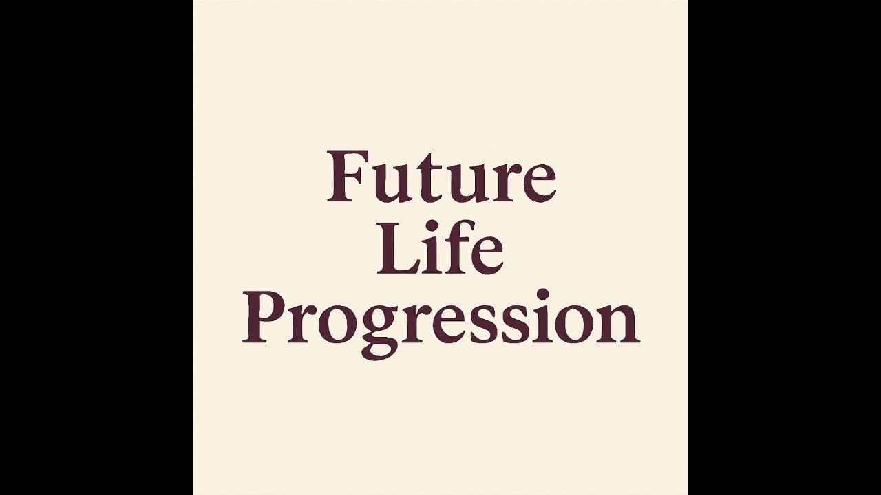 Future Life Progression-Designing Your Future Self: The Power of Forward Visioning