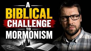 A Biblical Challenge to Mormonism | Mike Winger