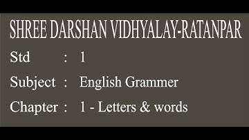 STD -1|SUB-ENGLISH GRAMMER |CHAPTER-1| LETTERS AND WORDS| darshanschool Ratanpar