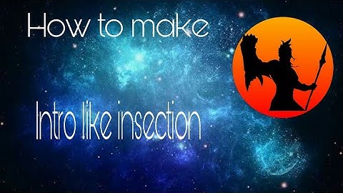 How to make Intro Like Insection