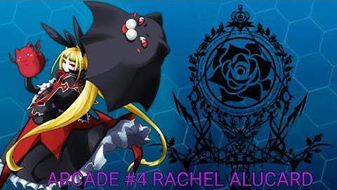 BlazBlue Continuum Shift Extend- Arcade #4 Rachel Alucard