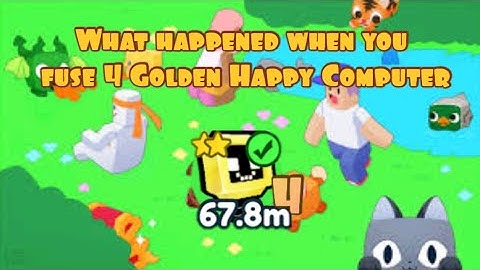 What happened when you fuse 4 Golden Happy Computer
