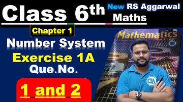 Class 6 – New RS Aggarwal – Chapter 1: Number System – Exercise 1A, Questions 1 & 2
