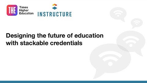 Designing the future of education with stackable credentials