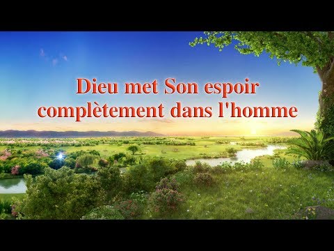 Musique chrtienne  Dieu met Son espoir compltement dans l'homme  Lamour et du salut de Dieu
