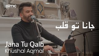 Khushal Aqmal - Jana Tu Qalb (Live) 2022 | AFGHAN SONG