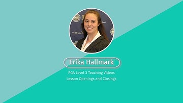 PGA Level 3 Teaching Videos: Lesson Openings and Closings