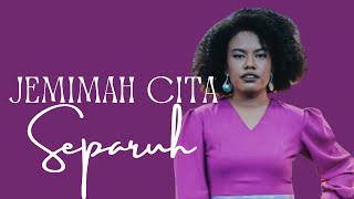Separuh - Jemimah Cita (Lirik Lagu)