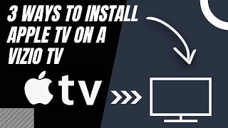 How to Install Apple TV on ANY VIZIO TV (3 Different Ways)