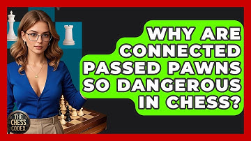 Why Are Connected Passed Pawns So Dangerous In Chess? - The Chess Codex