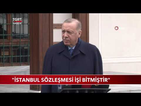 Cumhurbaşkanı Erdoğan: İstanbul Sözleşmesi İşi Bitmiştir