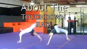 About The Touchdown Raiz | Martial Arts Tricking