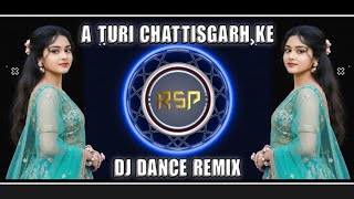 A Turi Chattisgarh Ke Cg Song Dj Dance Remix Dj Rsp Exclusive 