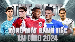 THE BEST: NHỮNG NGÔI SAO VẮNG MẶT ĐÁNG TIẾC TẠI EURO 2024