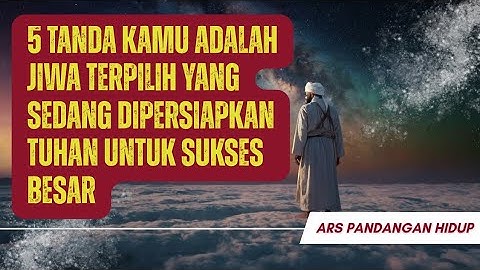 JIWA TERPILIH💫5 Tanda Kamu Akan Sukses Besar – Jiwa Terpilih yang Sedang Diproses Tuhan 
