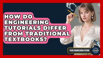 How Do Engineering Tutorials Differ From Traditional Textbooks? - Your Engineering Future