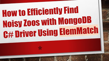 How to Efficiently Find Noisy Zoos with MongoDB C# Driver Using ElemMatch