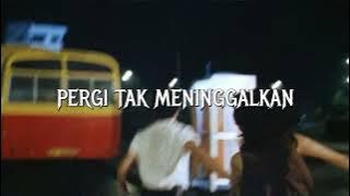 Pergi Tak Meninggalkan - Ekhsan (slowed reverb lirik)