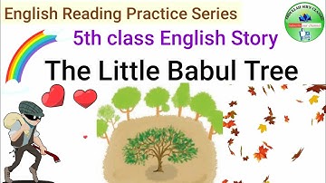 The Little Babul Tree/5th Class English Story/English Reading Practice/With Explanation