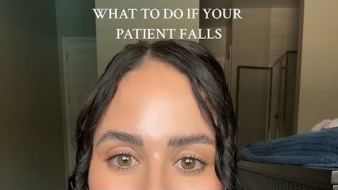 WHAT TO DO IF YOUR PATIENT FALLS