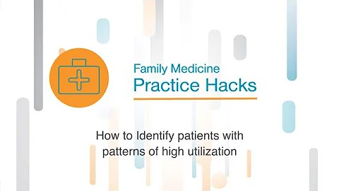 Practice Hack: How to Identify Patients with Patterns of High Health Care Utilization