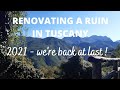 Renovating a ruin in Tuscany 2021 Finally back !