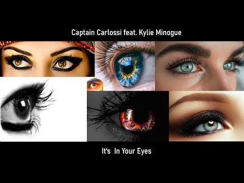 Captain Carlossi™ feat Kylie Minogue - It's In Your Eyes