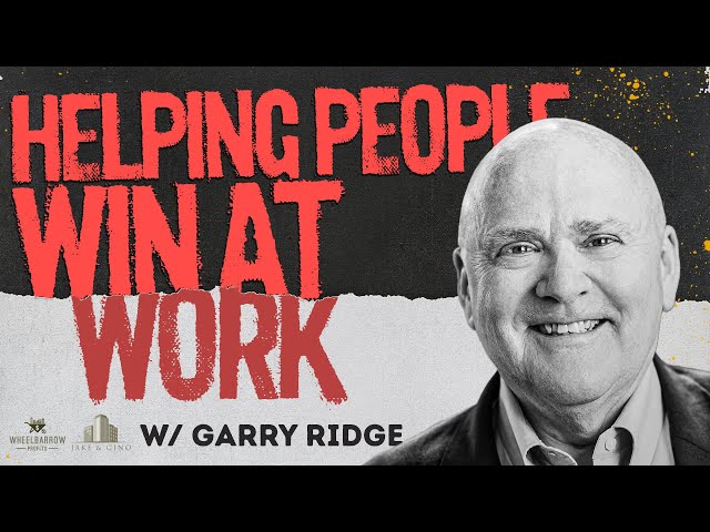 Helping People Win At Work w/ Garry Ridge