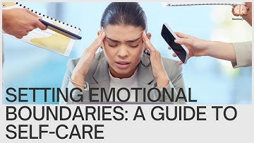 Setting Emotional Boundaries: A Guide to Self Care