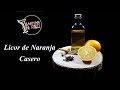 COMO HACER UN LICOR DE NARANJA CASERO