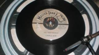 BOB CAMILLE.....kill that roach