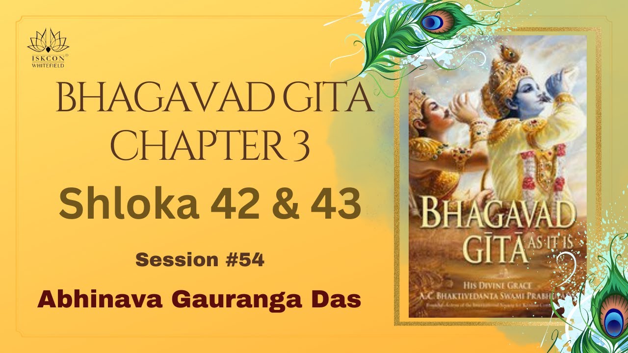 Bhagavad Gita Ch 3 Sloka 42&43 | Abhinava Gauranga Das