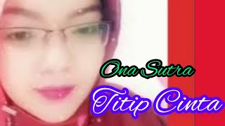 TITIP CINTA - ONA SUTRA