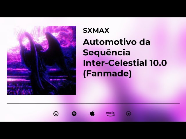 Automotivo Da Sequência Inter-Celestial 10.0 (FANMADE) (2024) - SXMAX