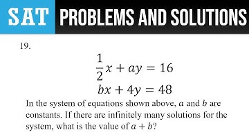 19. 1/2x+ay=16 bx+4y=48 In the system of equations shown above, a and b are constants. If there are