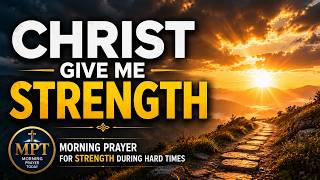 Morning Prayer for Strength | Philippians 4:13 – I Can Do All Things Through Christ