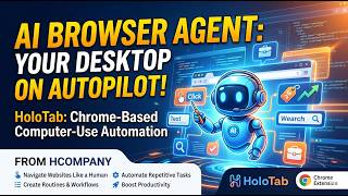 HoloTab AI Browser Agent: Chrome-Based Computer-Use Automation Explained