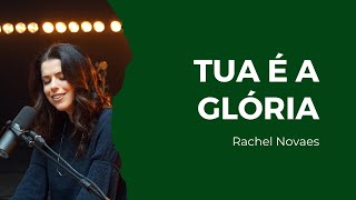 Video thumbnail of "Tua é a glória | Rachel Novaes"