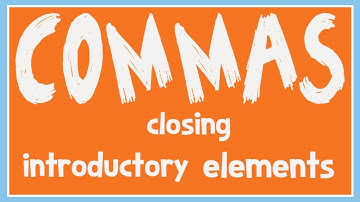 Commas: Closing Out Introductory Elements