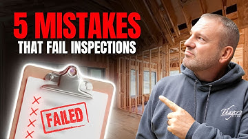 Top 5 Ways Builders Fail Inspections and Lose Thousands Fixing It
