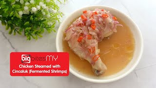 Chicken Steamed with Cincaluk Fermented Shrimps | BIG Bites MY (Panasonic Cubie)