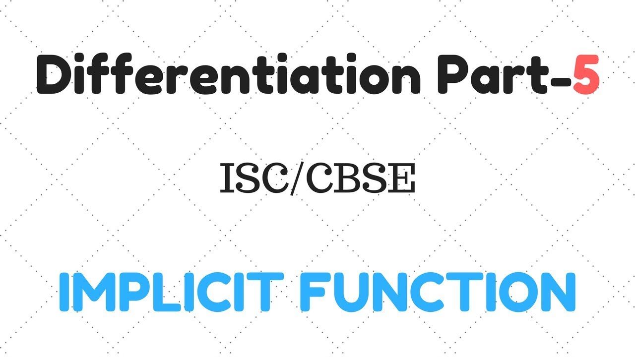 Differentiation Part-5 | Implicit Function | [ISC/CBSE] | Class 12 ...