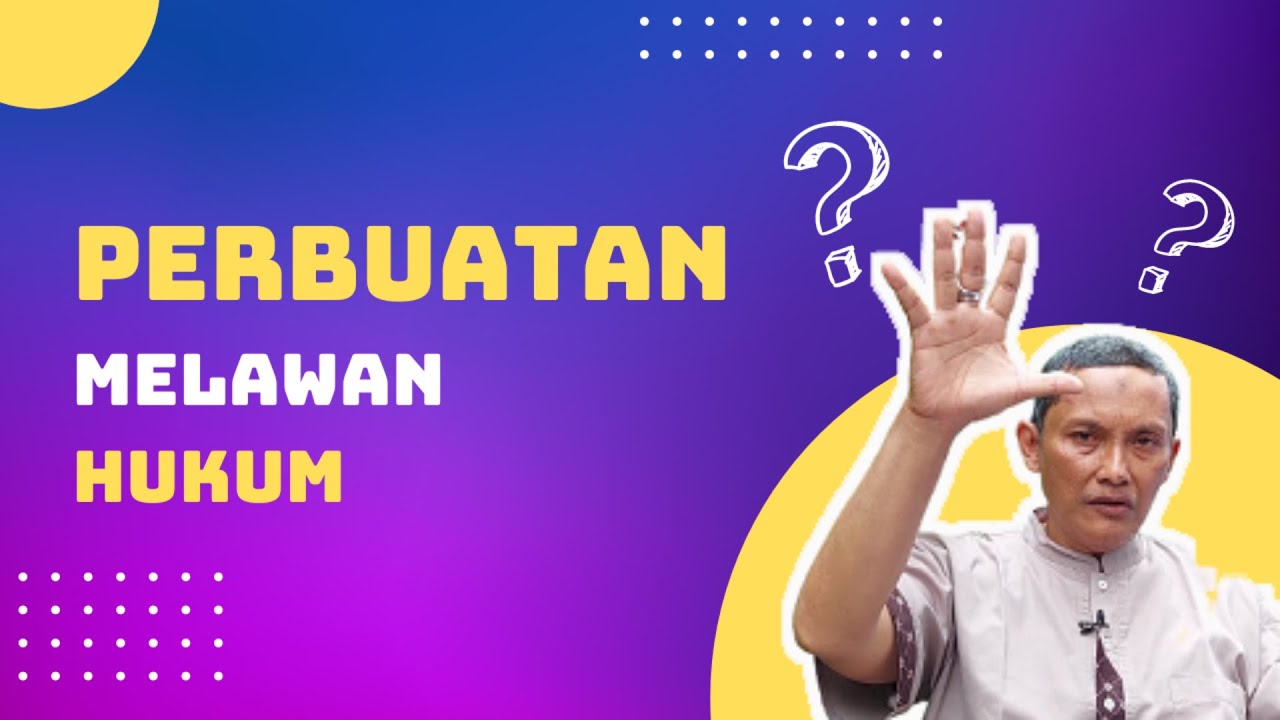 Melawan Mengenal Perbuatan Melawan Hukum dalam Hukum Perdata | Pojok Hukum ...