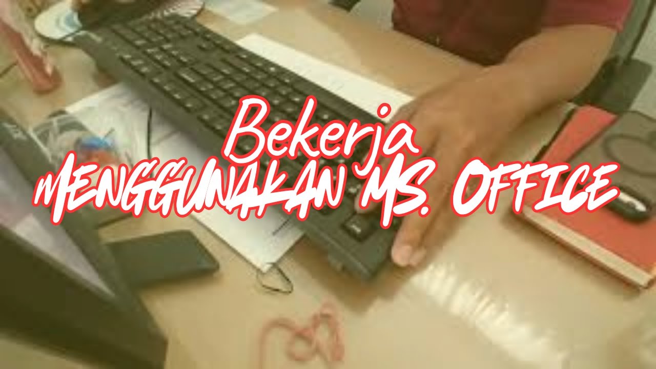 Bekerja menggunakan Ms. office
