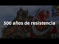 500 años de resistencia • Transmisión Especial desde el Zócalo