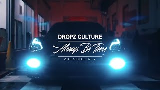 Dropz Culture - Always Be There